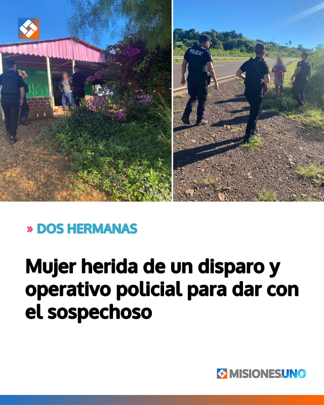 DOS HERMANAS: Mujer herida de un disparo y operativo policial para dar con el sospechoso
