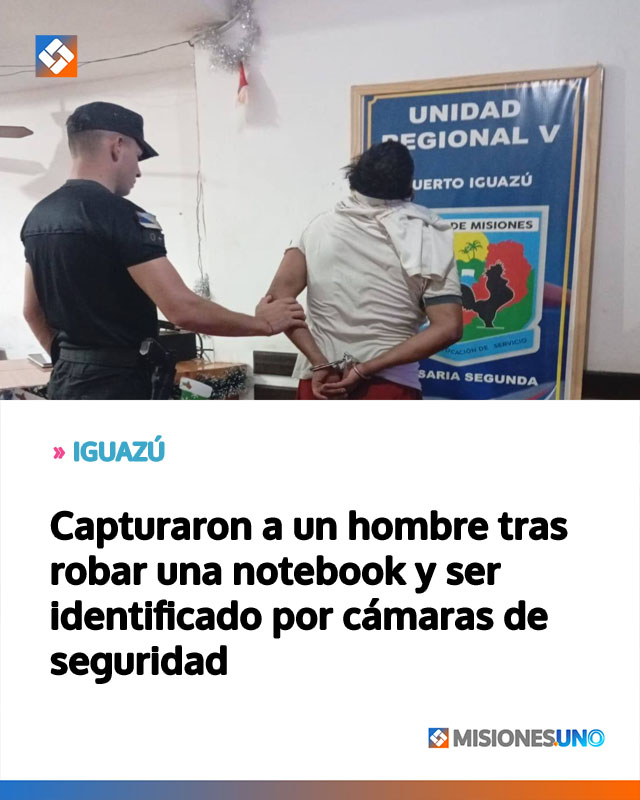 IGUAZÚ: Capturaron a un hombre tras robar una notebook y ser identificado por cámaras de seguridad