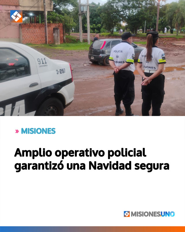 MISIONES: Amplio operativo policial garantizó una Navidad segura