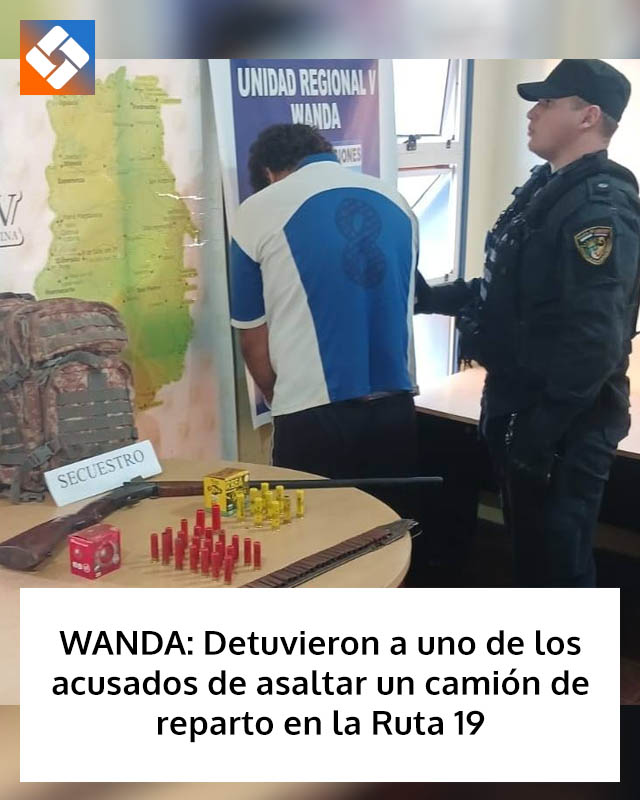 WANDA: Detuvieron a uno de los acusados de asaltar un camión de reparto en la Ruta 19