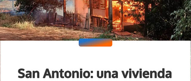 San Antonio: una vivienda fue consumida por un incendio y quedó totalmente destruida